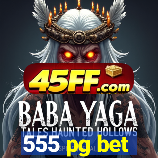 555 pg bet